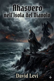 ahasvero nell'isola del diavolo: versi / preceduti da uno studio su l'ebraismo e la rivoluzione francese (ebook)-david levi-9786726572946