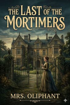 the last of the mortimers: a story in two voices (ebook)-mrs. oliphant-9786726584246