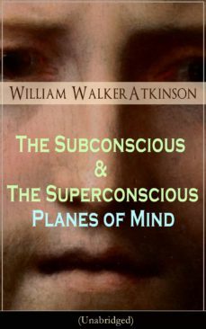 the subconscious &amp; the superconscious planes of mind (unabridged) (ebook)-9788026847946
