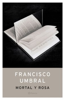 mortal y rosa-francisco umbral-9788408049746