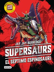 supersaurs 5: el septimo espinosauri-jay jay burridge-9788408222446