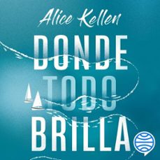 donde todo brilla-alice kellen-9788408274346