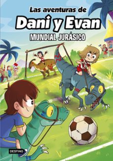 las aventuras de dani y evan 15. mundial jurasico-9788408322146