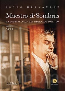 maestro de sombras: la construccion del liderazgo politico (ebook)-isaac hernandez-9788410076853
