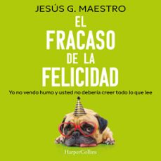 el fracaso de la felicidad (audiolibro)-jesus g. maestro-9788410644946