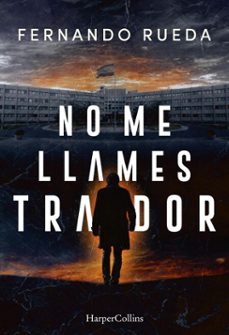 no me llames traidor (ebook)-fernando rueda-9788410645646