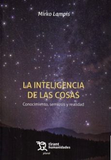 la inteligencia de las cosas. conocimiento, semiosis y realidad-mirko lampis-9788410812246