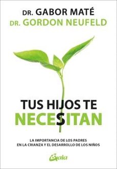 tus hijos te necesitan-gabor mate-gordon neufeld-9788411081146
