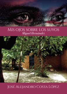 mis ojos sobre los suyos - miguel hernandez (ebook)-9788411150446
