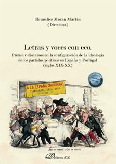 letras y voces con eco. prensa y discursos en la configuracion de la ideologia de los partidos politicos en españa y portugal (siglos xix-xx) (ebook)-remedios moran martin-9788411226646