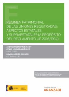 regimen patrimonial de las uniones registradas: aspectos estatales y supraestatales ( a proposito del reglamento ue 2016/ 1104.-andres rodriguez benot-9788411241946