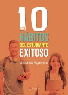 los 10 habitos del estudiante exitoso-juan jesus pleguezuelos-9788411375146
