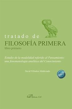 tratado de filosofia primera. libro primero. estudio de la modali dad referido al pensamiento-david villodres maldonado-9788411708746