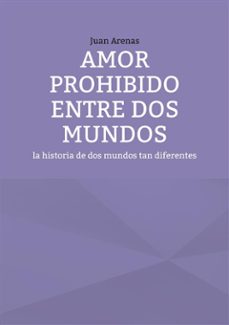 amor prohibido entre dos mundos (ebook)-juan arenas-9788411749046