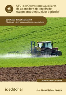 (i.b.d.) uf0161 operaciones auxiliares de abonado y aplicación de tratamientos en cultivos agrícolas.-9788411841146