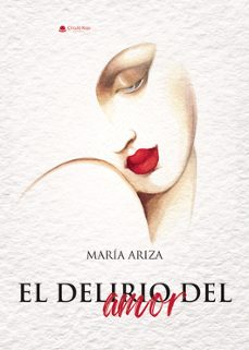 el delirio del amor-maria ariza-9788411898546