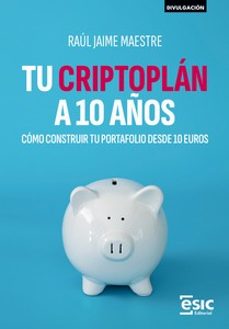 tu criptoplán a 10 años-raul jaime maestre-9788411922746