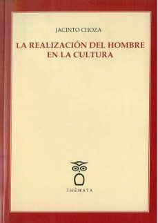 la realizacion del hombre en la cultura-jacinto choza-9788412003246