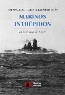 marinos intrepidos: el infierno de leyte-jose gutierrez de la camara señan-9788412082746