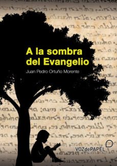 a la sombra del evangelio-juan pedro ortuño morente-9788412101546