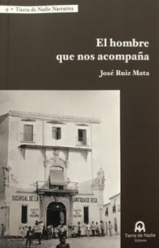 el hombre que nos acompaña-jose ruiz mata-9788412258646