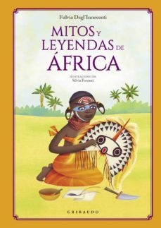mitos y leyendas de africa-fulvia deglinnocenti-fulvia innocenti-9788412340846