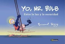 yo, mr. bulb:  entre la luz y la oscuridad-9788412471946