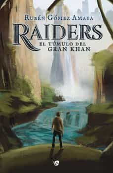 raiders. el tumulo del gran khan-ruben gomez amaya-9788412516746