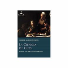 la ciencia de dios: manual de dirección espiritual-miguel angel fuentes-9788412535846