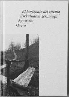 el horizonte del circulo / zirkuluaren zerumuga-agustina otero fernandez-9788412551846