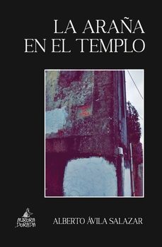 la araña en el templo-alberto avila salazar-9788412858846