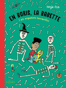 en boris, la babette i els esquelets terrorifics-tanja esch-9788412937046