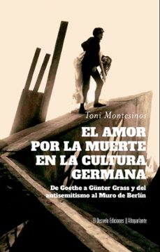 el amor por la muerte en la cultura germana-antonio montesinos gilbert-9788412950946