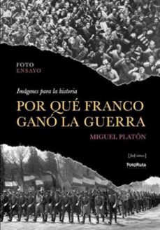 por qué franco ganó la guerra. imágenes para la historia-miguel platon-9788412996746