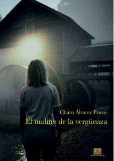 el molino de la verguenza-charo alvarez prieto-9788412999846