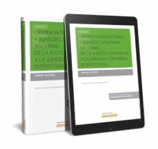 crimen internacional y jurisdiccion penal nacional: de la justicia universal a la jurisdiccion penal interestatal-9788413091846