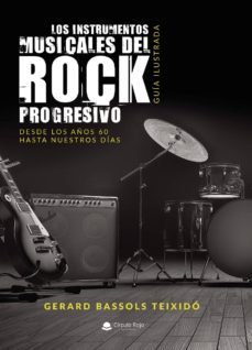 los instrumentos musicales del rock progresivo. guia ilustrada-gerard bassols teixido-9788413318646