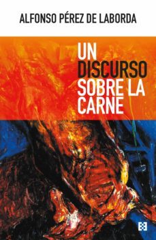 un discurso sobre la carne (ebook)-alfonso perez de laborda-9788413394046