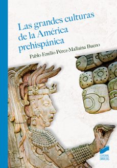 las grandes culturas de la america prehispanica-pablo e. perez mallaina bueno-9788413574646