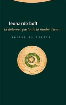 el doloroso parto de la madre tierra-leonardo boff-9788413640846