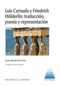 luis cernuda y friedrich holderlin: traduccion, poesia y representacion-javier adrada de la torre-9788413691046