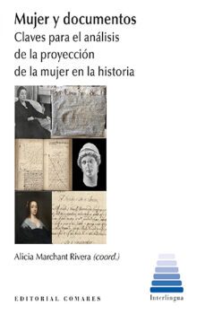 mujer y documentos.claves para el analisis de la proyeccion de la mujer en la historia-alicia marchant rivera-9788413694146