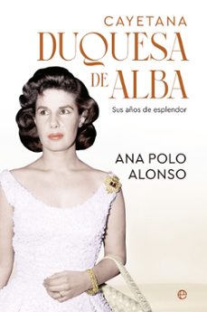cayetana. duquesa de alba (ebook)-ana polo alonso-9788413849546