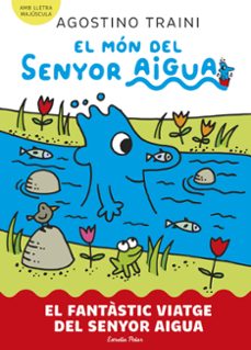 el món del senyor aigua 1. el fantàstic viatge del senyor aigua-agostino traini-9788413899046