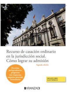 recurso de casacion ordinario en la jurisdiccion social: como lograr su adminision-9788413915746