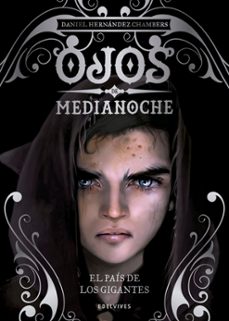 ojos de medianoche 2 :el pais de los gigantes-daniel hernandez chambers-9788414025246