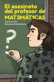 el asesinato del profesor de matematicas-jordi sierra i fabra-9788414362846