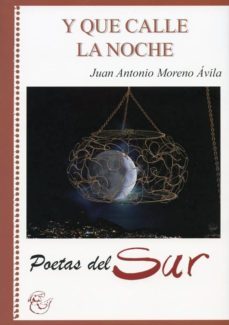 y que calle la noche-juan antonio moreno avila-9788415387046
