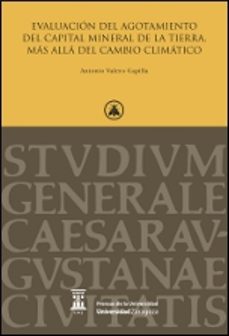 evaluacion del agotamiento del capital mineral de la tierra. mas alla del cambio climatico-antonio valero capilla-9788415538646