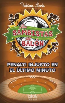 los sambistas del balon: penalti injusto en el ultimo minuto-9788415579946